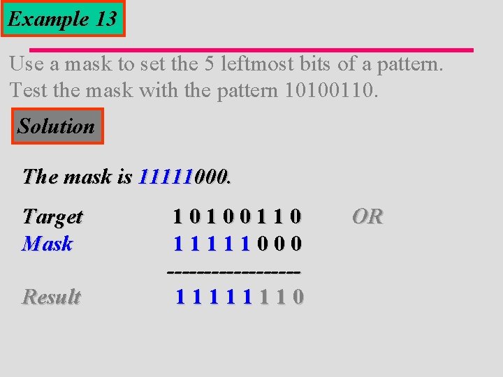 Example 13 Use a mask to set the 5 leftmost bits of a pattern.