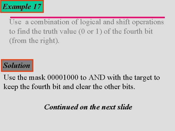 Example 17 Use a combination of logical and shift operations to find the truth