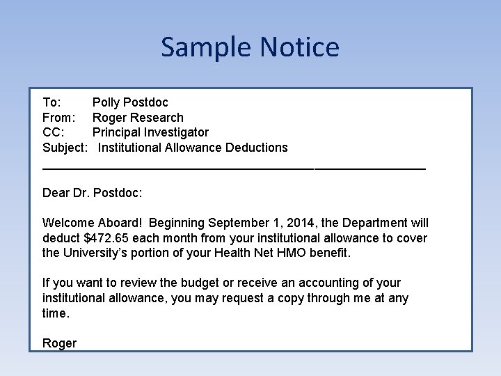 Sample Notice To: Polly Postdoc From: Roger Research CC: Principal Investigator Subject: Institutional Allowance