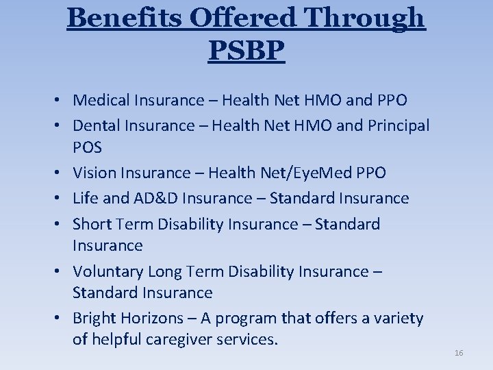 Benefits Offered Through PSBP • Medical Insurance – Health Net HMO and PPO •