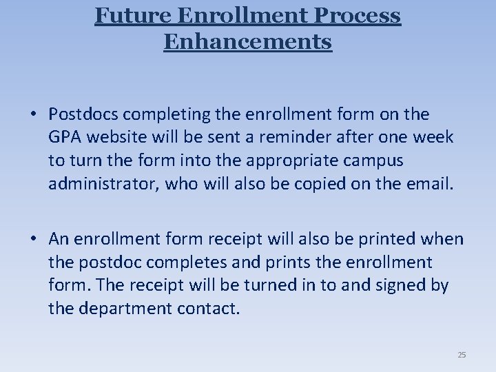 Future Enrollment Process Enhancements • Postdocs completing the enrollment form on the GPA website