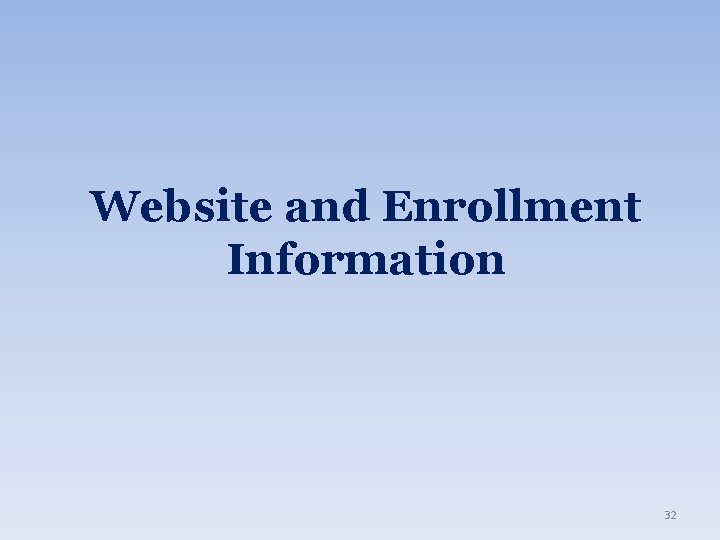 Website and Enrollment Information 32 