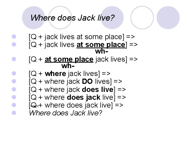 Where does Jack live? l l l l l [Q + jack lives at