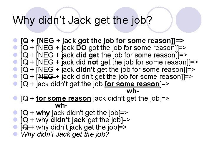 Why didn’t Jack get the job? l l l [Q + [NEG + jack