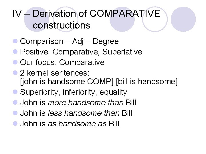 IV – Derivation of COMPARATIVE constructions l Comparison – Adj – Degree l Positive,