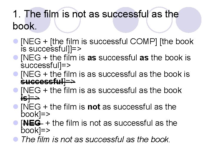 1. The film is not as successful as the book. l [NEG + [the