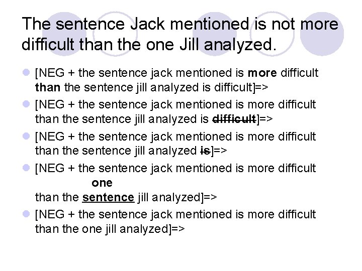 The sentence Jack mentioned is not more difficult than the one Jill analyzed. l