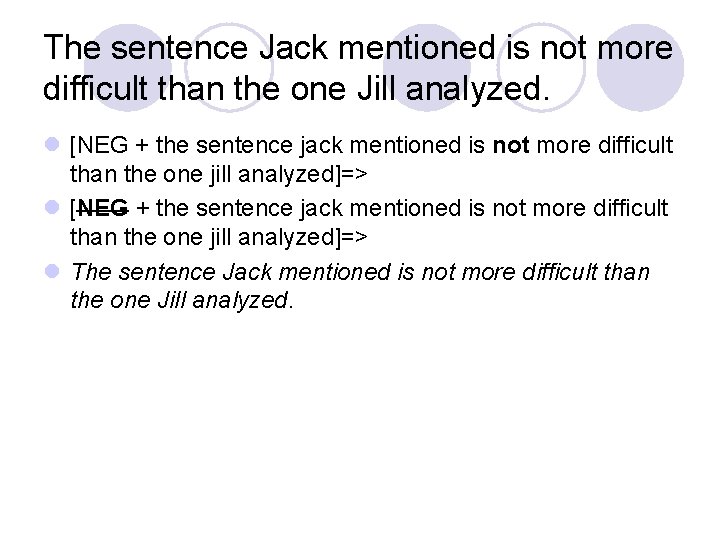 The sentence Jack mentioned is not more difficult than the one Jill analyzed. l