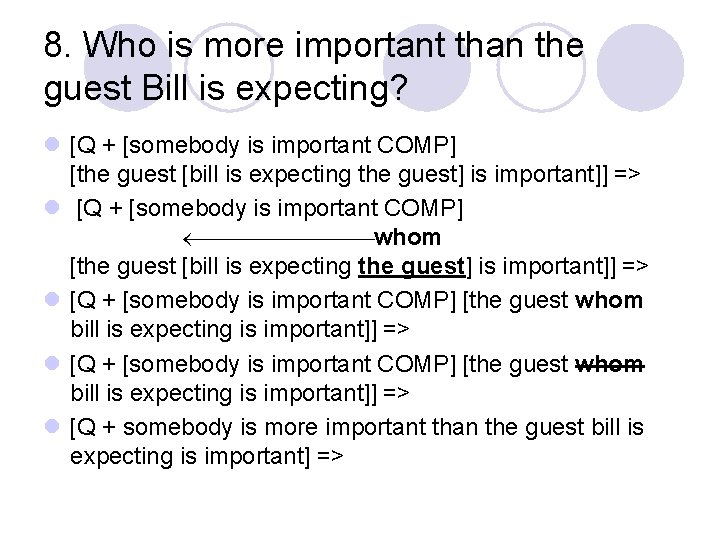 8. Who is more important than the guest Bill is expecting? l [Q +