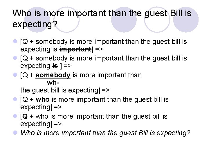 Who is more important than the guest Bill is expecting? l [Q + somebody