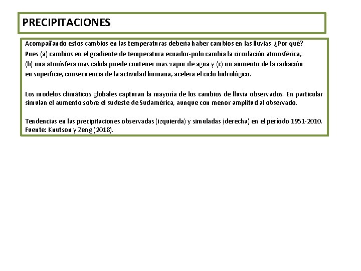 PRECIPITACIONES Acompañando estos cambios en las temperaturas debería haber cambios en las lluvias. ¿Por