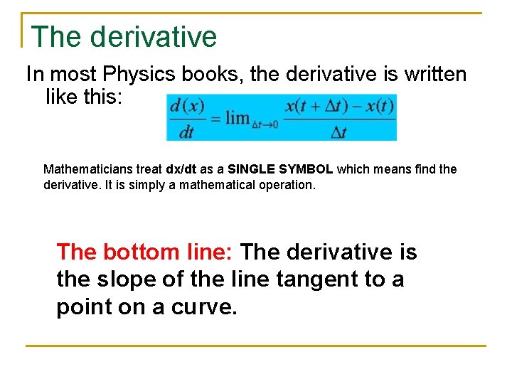 The derivative In most Physics books, the derivative is written like this: Mathematicians treat