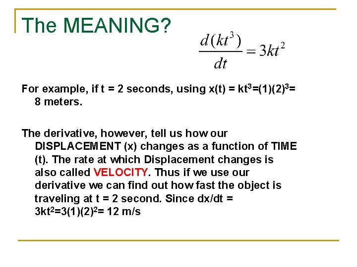 The MEANING? For example, if t = 2 seconds, using x(t) = kt 3=(1)(2)3=