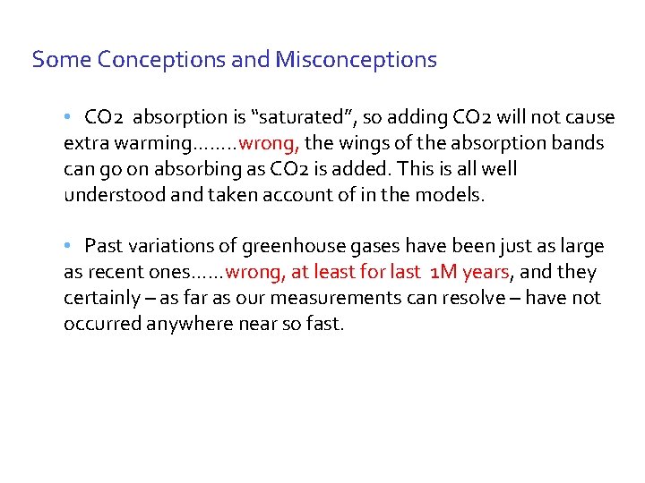 Some Conceptions and Misconceptions • CO 2 absorption is “saturated”, so adding CO 2