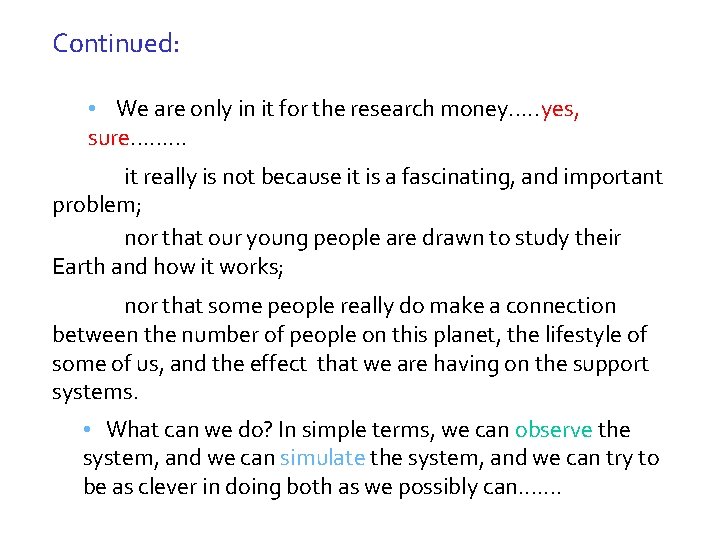 Continued: • We are only in it for the research money. . . yes,
