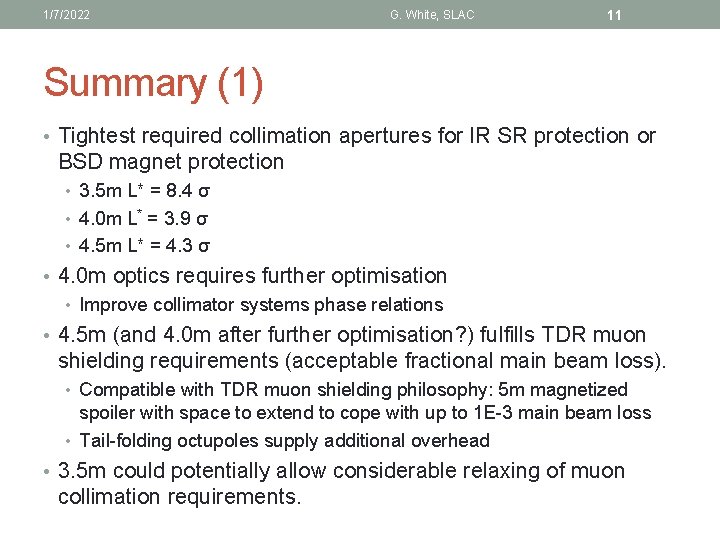 1/7/2022 G. White, SLAC 11 Summary (1) • Tightest required collimation apertures for IR