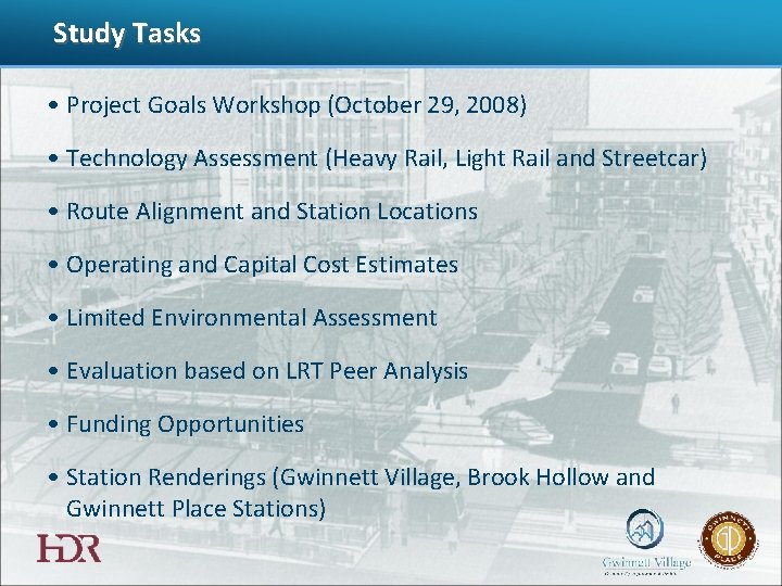 Study Tasks • Project Goals Workshop (October 29, 2008) • Technology Assessment (Heavy Rail,