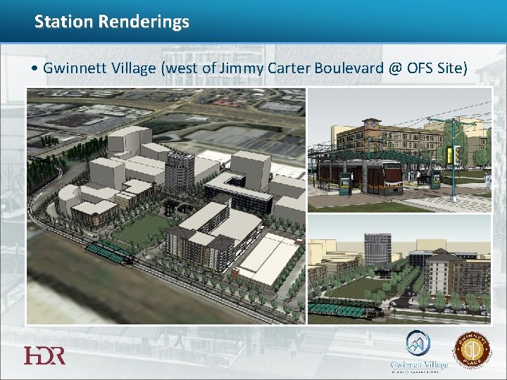 Station Renderings • Gwinnett Village (west of Jimmy Carter Boulevard @ OFS Site) 