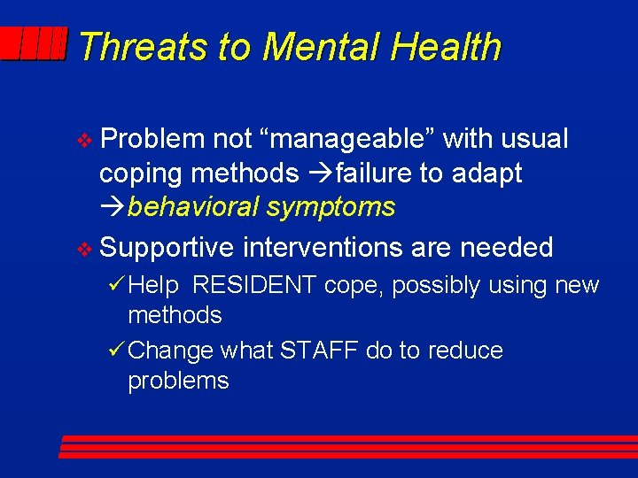 Threats to Mental Health v Problem not “manageable” with usual coping methods failure to