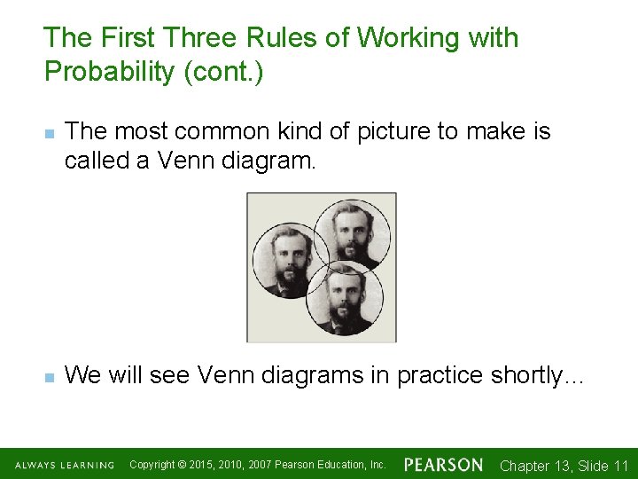 The First Three Rules of Working with Probability (cont. ) n n The most