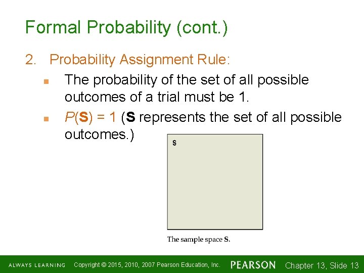 Formal Probability (cont. ) 2. Probability Assignment Rule: n The probability of the set
