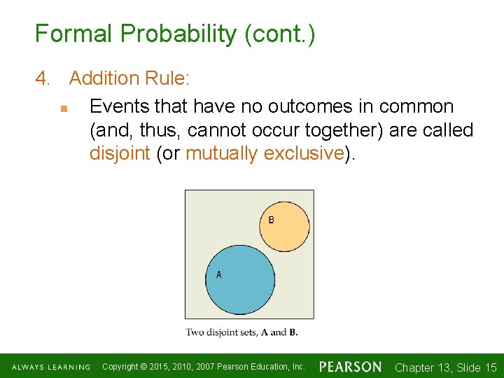 Formal Probability (cont. ) 4. Addition Rule: n Events that have no outcomes in