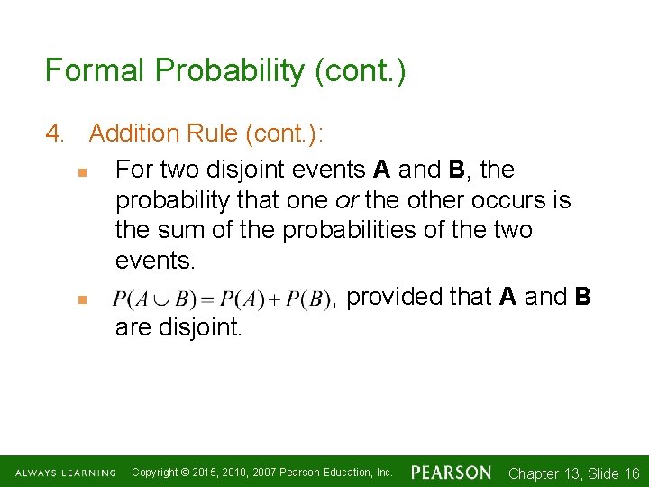 Formal Probability (cont. ) 4. Addition Rule (cont. ): n For two disjoint events