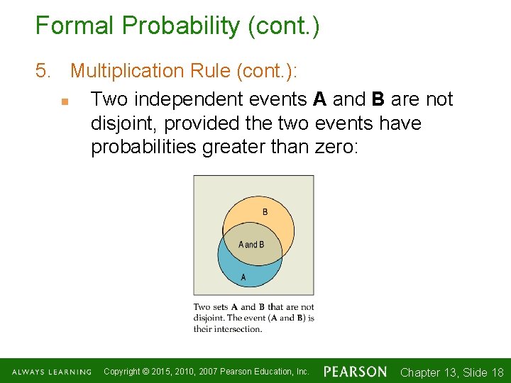 Formal Probability (cont. ) 5. Multiplication Rule (cont. ): n Two independent events A