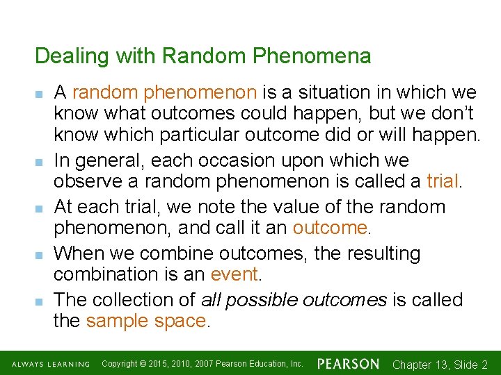 Dealing with Random Phenomena n n n A random phenomenon is a situation in