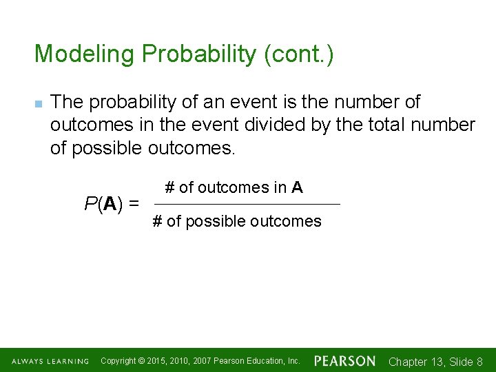 Modeling Probability (cont. ) n The probability of an event is the number of