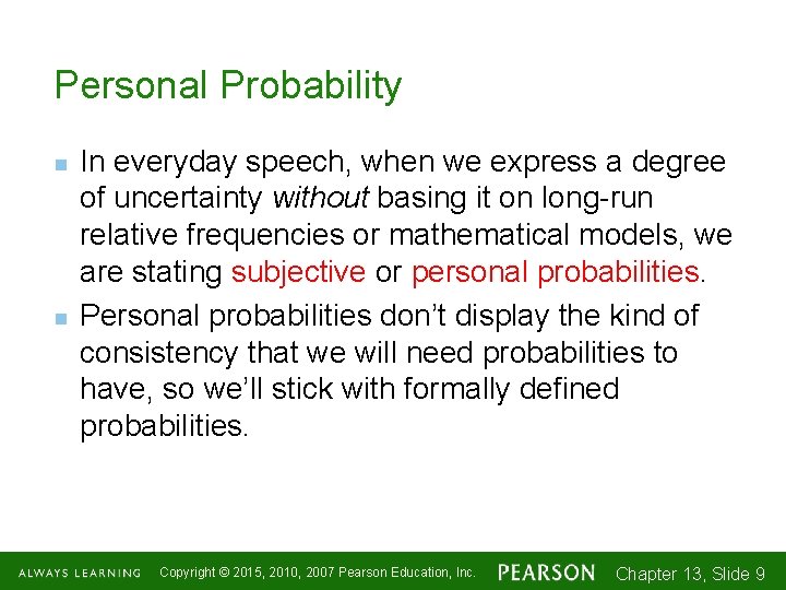 Personal Probability n n In everyday speech, when we express a degree of uncertainty