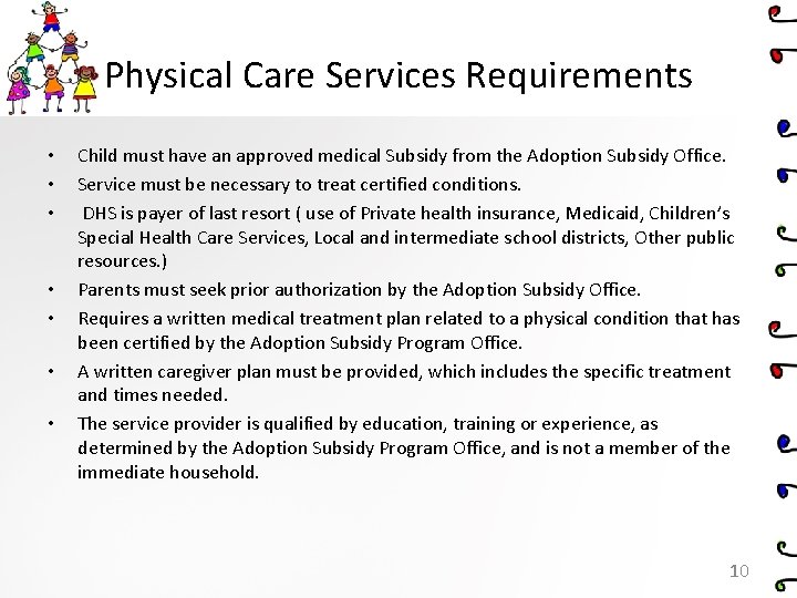 Physical Care Services Requirements • • Child must have an approved medical Subsidy from