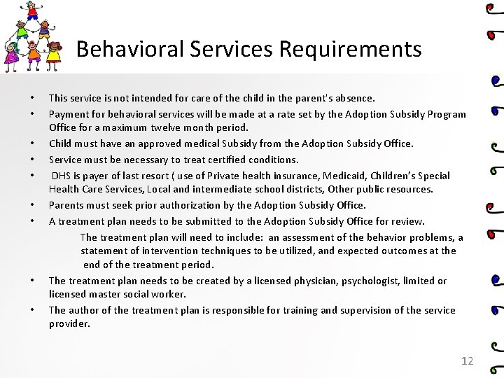 Behavioral Services Requirements • • • This service is not intended for care of