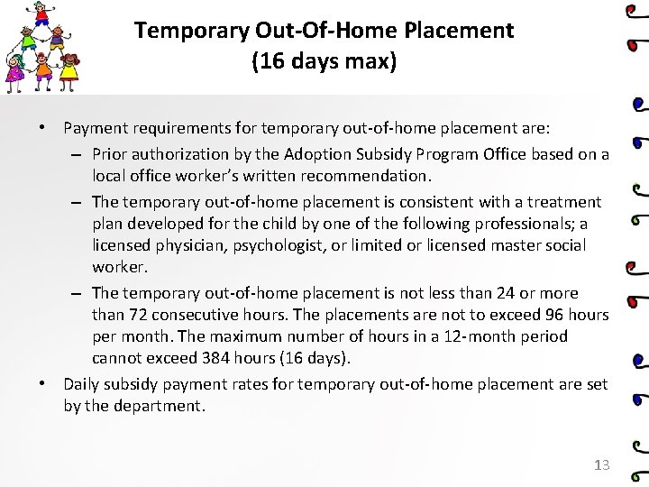Temporary Out-Of-Home Placement (16 days max) • Payment requirements for temporary out-of-home placement are: