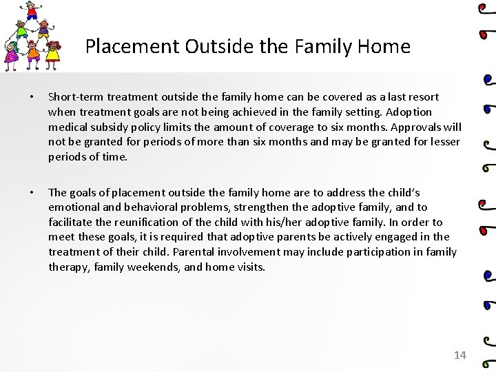 Placement Outside the Family Home • Short-term treatment outside the family home can be