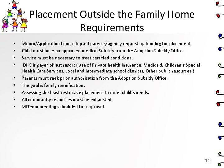 Placement Outside the Family Home Requirements • • • Memo/Application from adopted parents/agency requesting