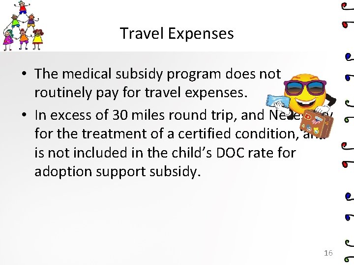 Travel Expenses • The medical subsidy program does not routinely pay for travel expenses.