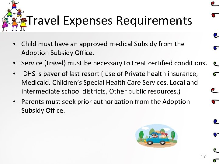 Travel Expenses Requirements • Child must have an approved medical Subsidy from the Adoption