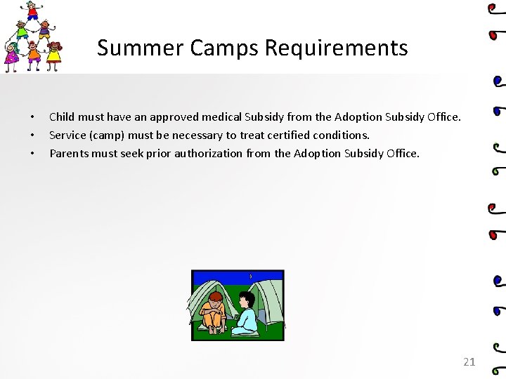 Summer Camps Requirements • • • Child must have an approved medical Subsidy from