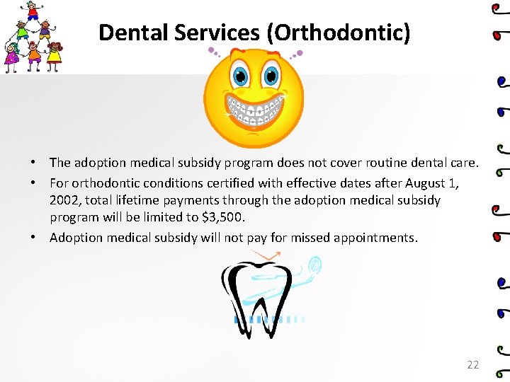 Dental Services (Orthodontic) • The adoption medical subsidy program does not cover routine dental