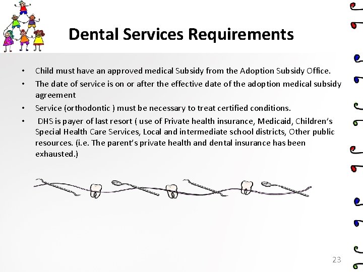 Dental Services Requirements • • Child must have an approved medical Subsidy from the