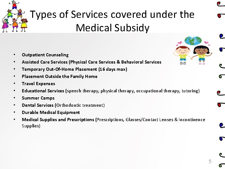 Types of Services covered under the Medical Subsidy • • • Outpatient Counseling Assisted