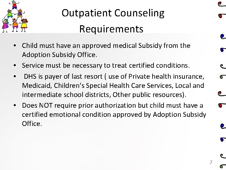 Outpatient Counseling Requirements • Child must have an approved medical Subsidy from the Adoption