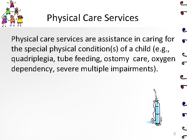 Physical Care Services Physical care services are assistance in caring for the special physical