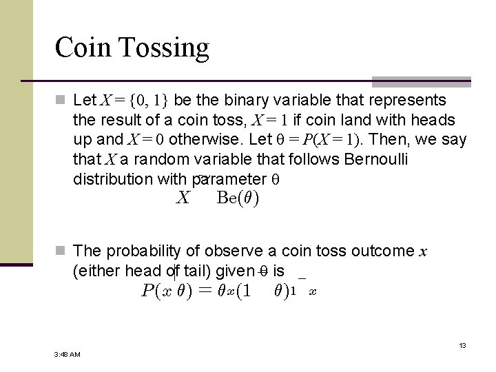Coin Tossing n Let X = {0, 1} be the binary variable that represents