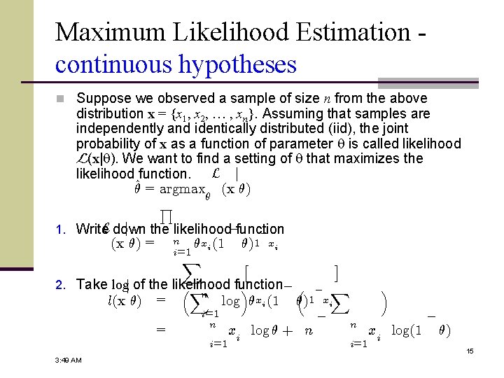 Maximum Likelihood Estimation continuous hypotheses n Suppose we observed a sample of size n