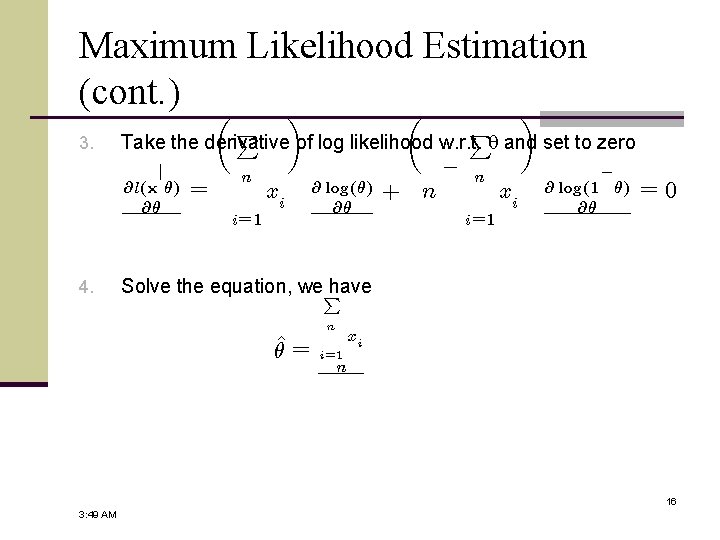 Maximum Likelihood Estimation (cont. ) µ ¶ 3. P Take the derivative of log