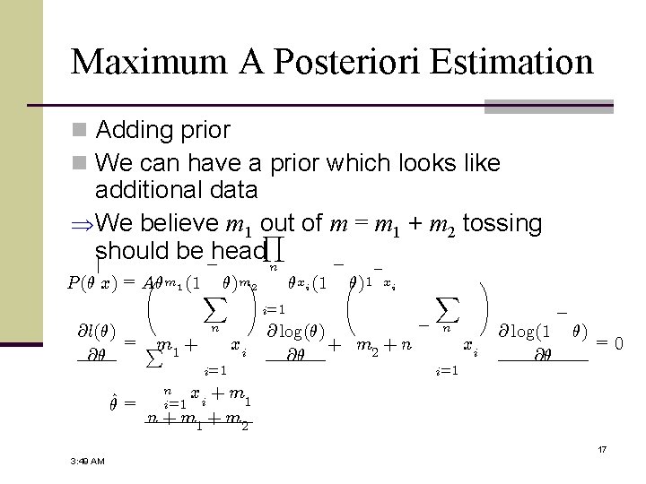 Maximum A Posteriori Estimation n Adding prior n We can have a prior which