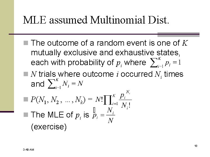 MLE assumed Multinomial Dist. n The outcome of a random event is one of