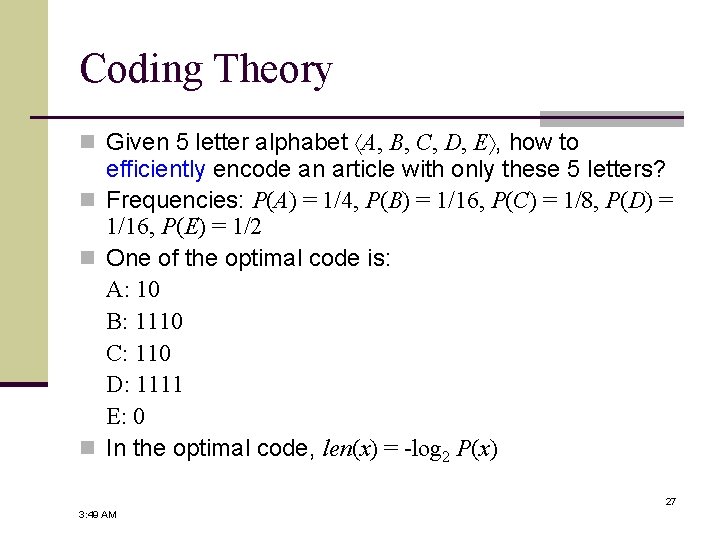 Coding Theory n Given 5 letter alphabet A, B, C, D, E , how